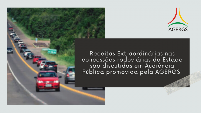 Receitas Extraordinárias nas concessões rodoviárias do Estado são discutidas em Audiência Pública promovida pela AGERGS